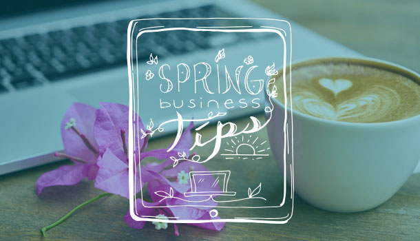 spring tips for growing your business